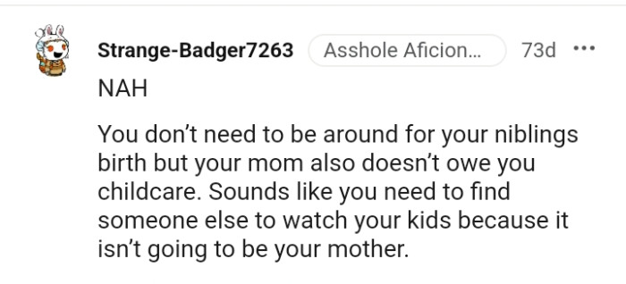 It sounds like the OP needs to find someone else to watch her kids