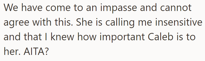 They can't agree on the matter, so the OP asks if he's in the wrong: