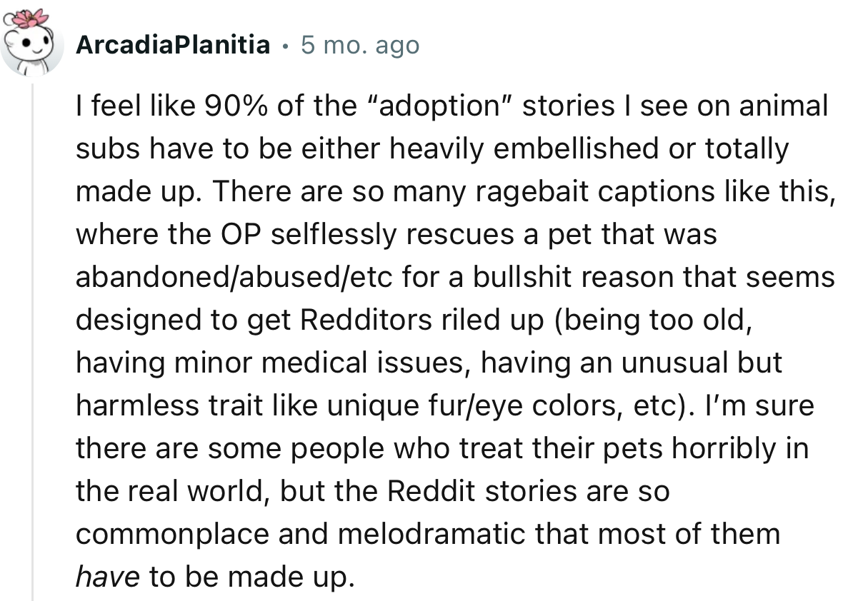 “I feel like 90% of the ‘adoption’ stories I see on animal subs have to be either heavily embellished or totally made up.“