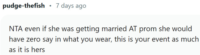 Even if the prom itself were the wedding stage, she wouldn't have the right to choose what OP wears.