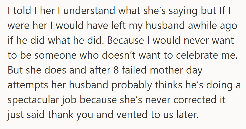 She expressed understanding but would have left her husband after eight failed Mother's Day attempts.
