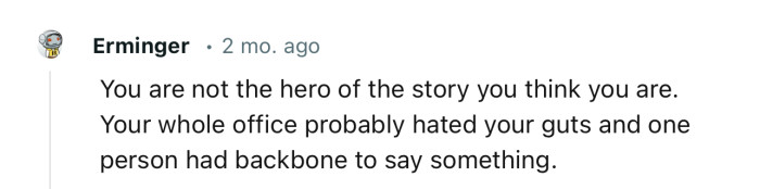 “You are not the hero of the story you think you are.”