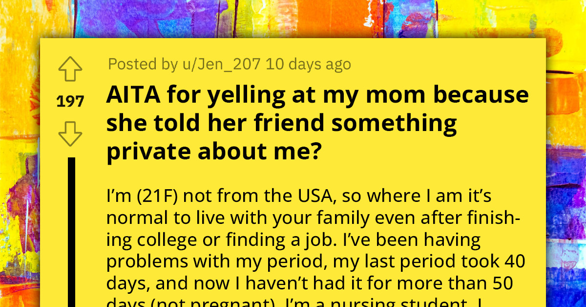 Redditor Asks If She's An A**hole For Yelling At Her Mom After She Blabbed Private Information About Her To A Family Friend