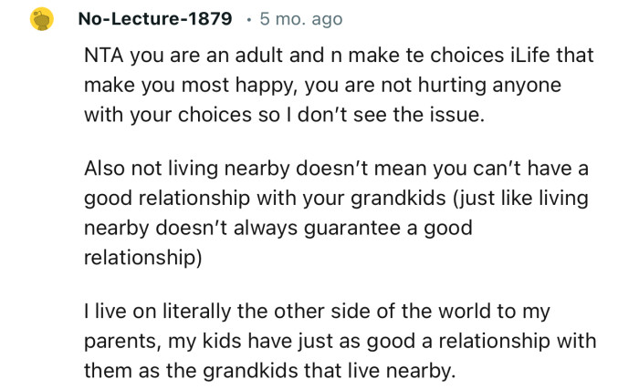 “NTA. You are an adult and can make choices in life that make you happiest.”