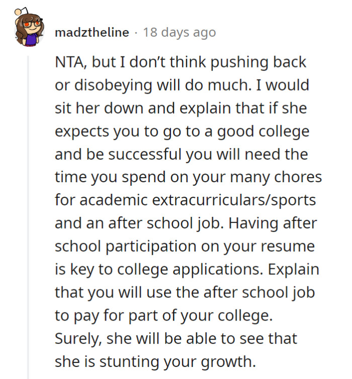 Let your mom know that you also have school, and doing all the cleaning in the house threatens your grades and your chances of getting into a good college.