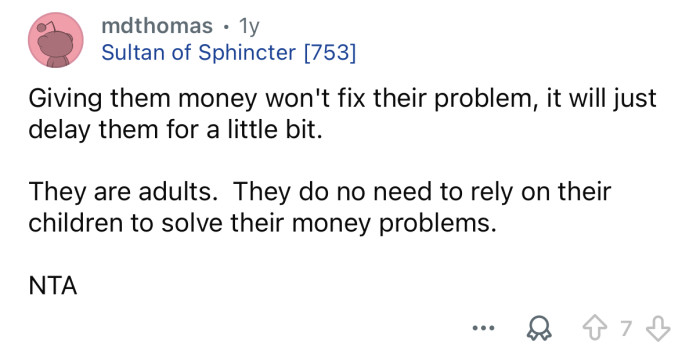 They’re grown adults, they shouldn’t be relying on you.