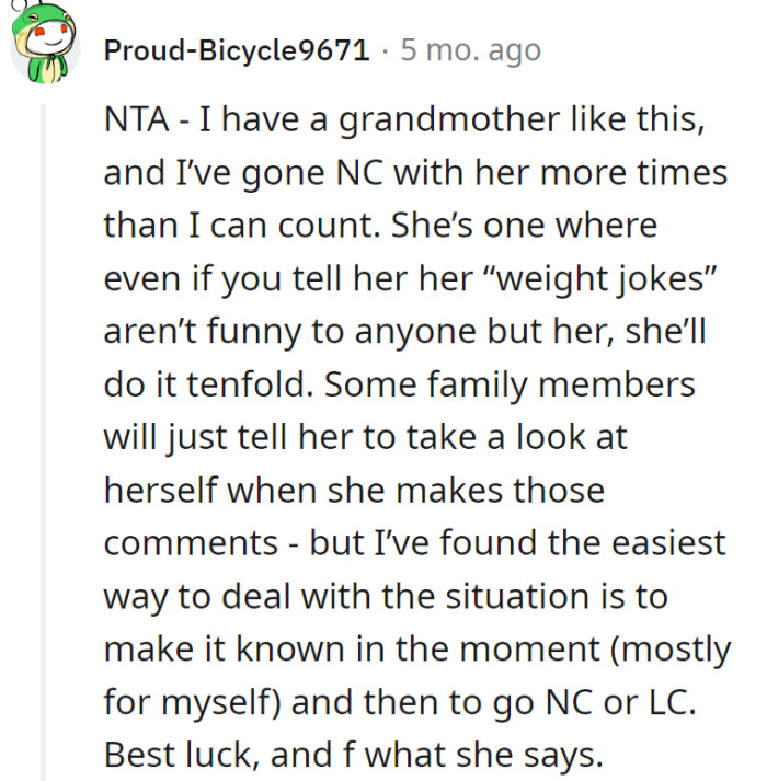 Dealing with the stand-up grandma: make it known, then go NC or LC—let her deliver her weight jokes to an empty room.
