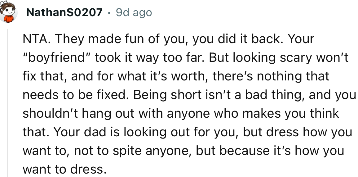 “Your dad is looking out for you, but dress how you want to, not to spite anyone, but because it’s how you want to dress.”
