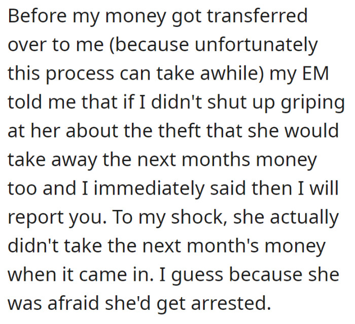 OP's mother threatened to withhold the next month's funds if they complained, but their threat to report her prevented her from doing so, possibly due to fear of legal consequences.