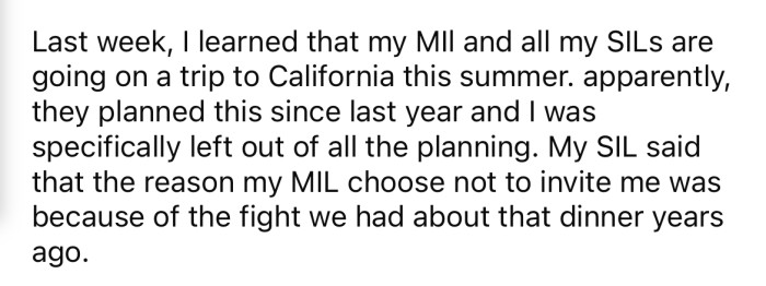 Recently, the OP discovered that her MIL and all of her SILs were going on a girls' trip to California without her.