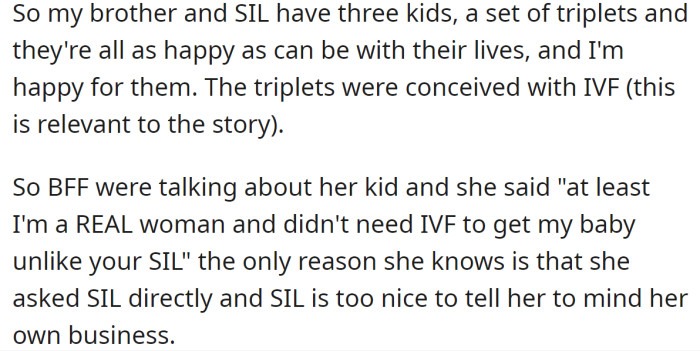 On the other hand, her SIL has triplets conceived with IVF, to which her best friend made a very rude comment.