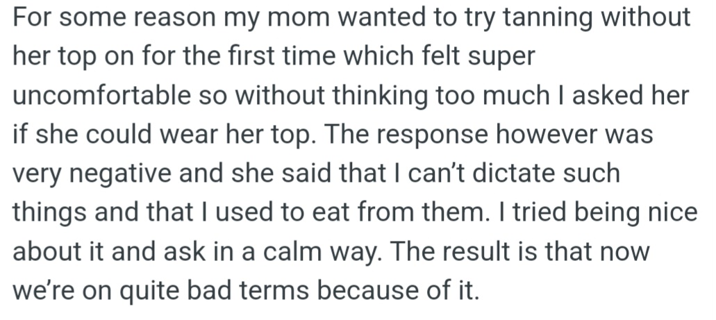 OP's Mom Tried Topless Tanning for the First Time, Making OP Uncomfortable. OP Calmly Asked Her to Cover Up, but She Snapped, Saying OP Couldn't Dictate Her Choices; Now They're at Odds Over It.