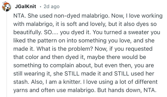 “You turned a sweater you liked the pattern on into something you love, and she made it. What is the problem?”