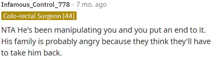 OP stopped his manipulation, and his family might be upset, expecting to care for him again.