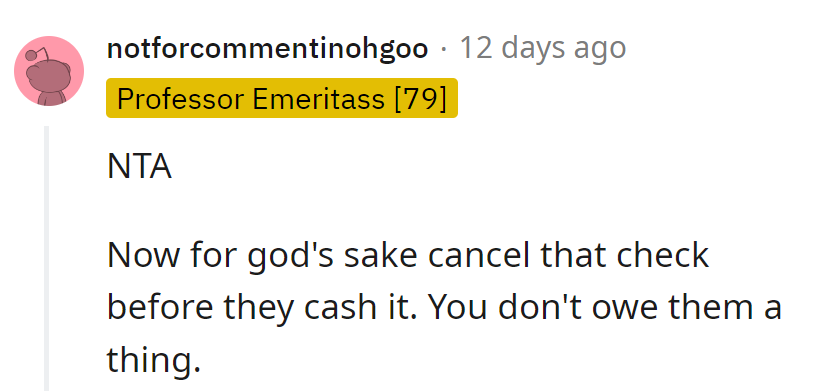 Cancel that check before they cash in on independence. They don't owe them a thing.