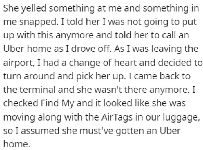 OP snapped and he told her that he was sick of it, and drove away
