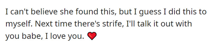 Discovered, his mistake. Pledges to communicate better in future conflicts. Expressing love, he says, 