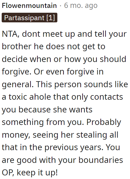 The brother needs to understand that he can't force his sister to forgive their aunt.