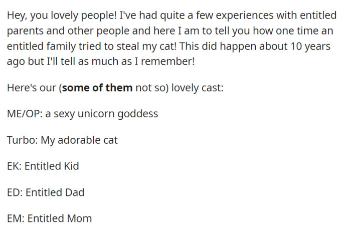 A decade ago, an entitled family, featuring an entitled dad and mom, made a daring attempt to steal OP's cherished cat, Turbo, in a bizarre and unforgettable encounter.