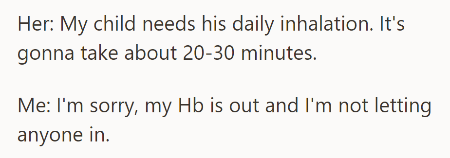 She asked to use their electricity for her child's treatment, but they refused.