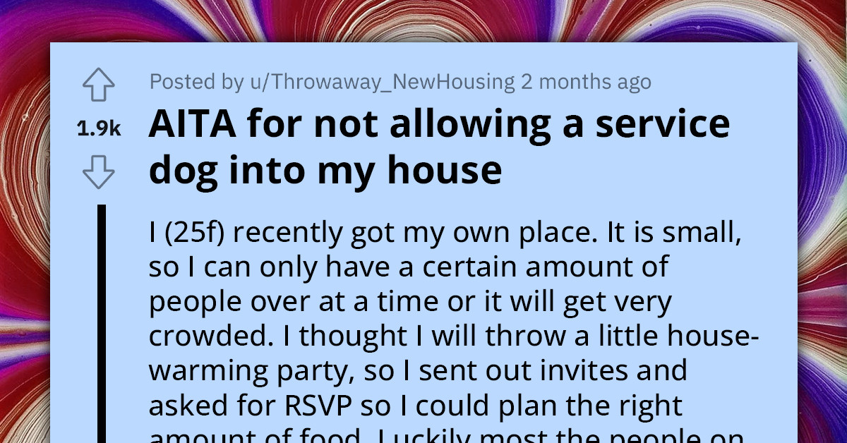 Redditor Gets Called An Ableist After Kicking Out Cousin And Their Girlfriend For Showing Up To Their Party Without Reservation And For Bringing A Service Dog