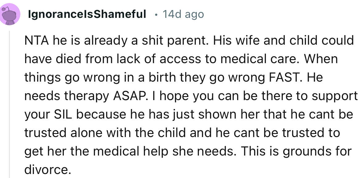 “NTA he is already a shit parent. His wife and child could have died from lack of access to medical care.”