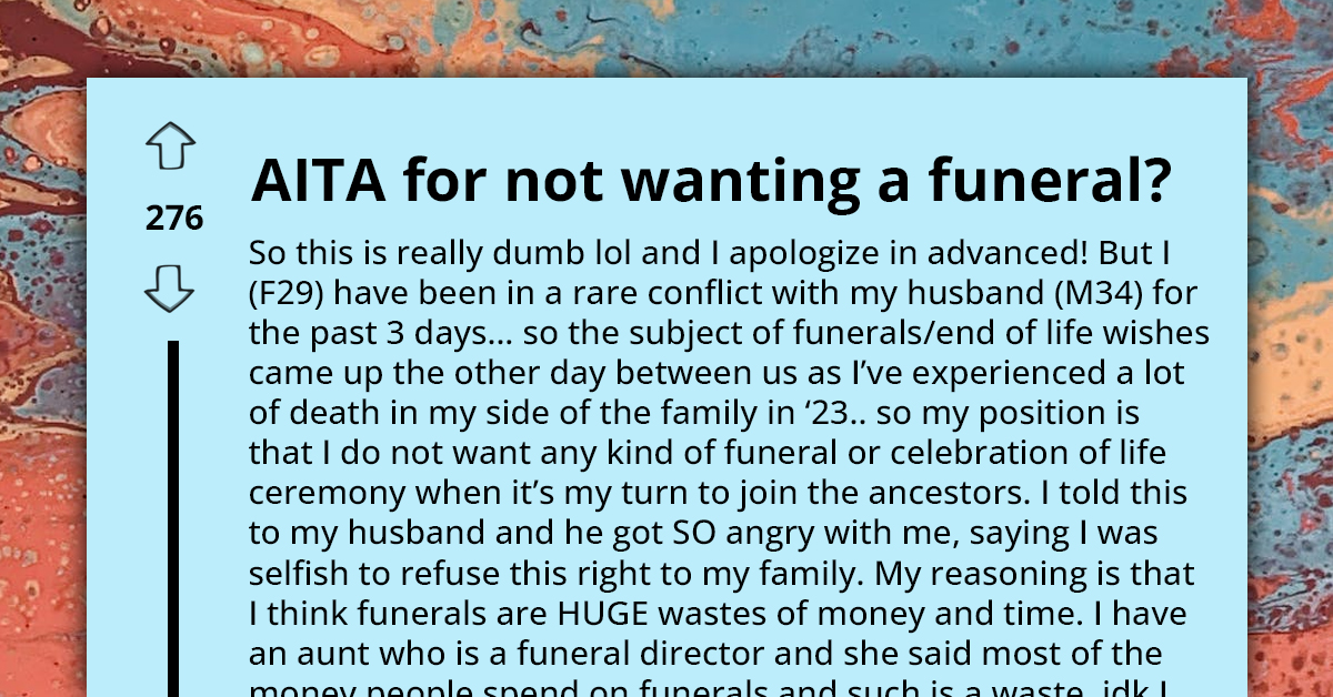 Redditor Asks If She's An A**hole For Not Wanting To Have A Funeral When She Dies