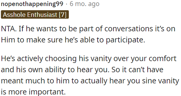 He should take responsibility for being part of conversations and not prioritize vanity over listening to OP.