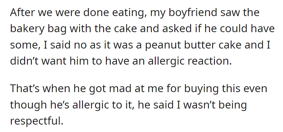 Boyfriend unknowingly wanted the peanut butter cake; she refused due to his allergy. He got upset, accusing her of disrespect.