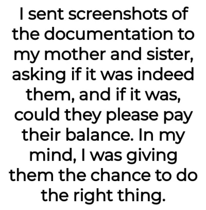 OP asked her mother and sister if they were indeed the ones who made the transactions.