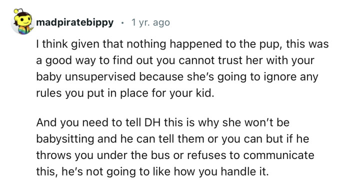 “This was a good way to find out you cannot trust her with your baby unsupervised.”