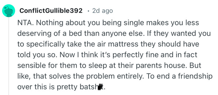 “NTA. Nothing about you being single makes you less deserving of a bed than anyone else.”