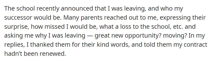 Upon the school's announcement of their departure and introduction of OP's successor, many parents inquired about the reason, to which they responded that their contract had not been renewed.