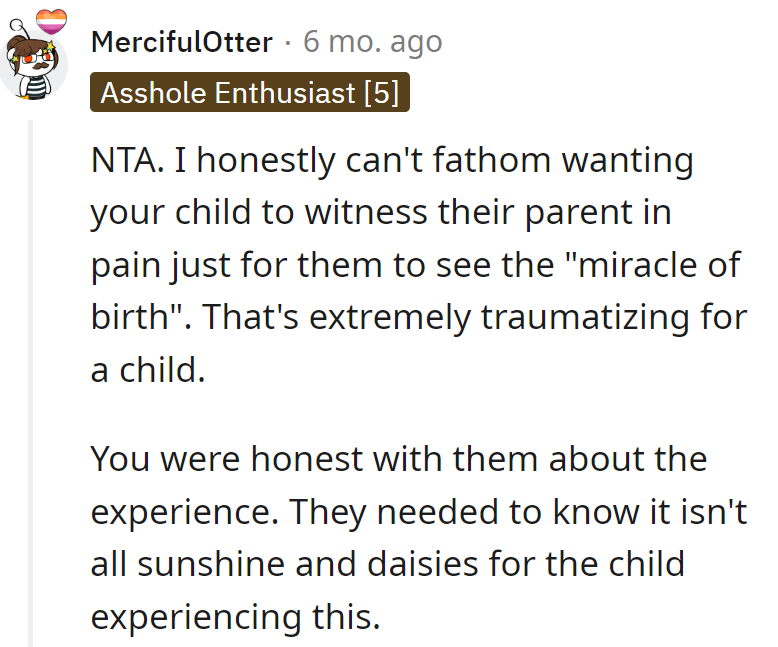 She spared the child from a traumatic childbirth horror show. No future film critics in her family, just honest parenting.