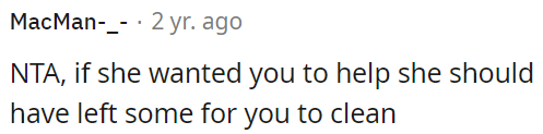 If she wanted OP's help, she should have left some cleaning for him to do.