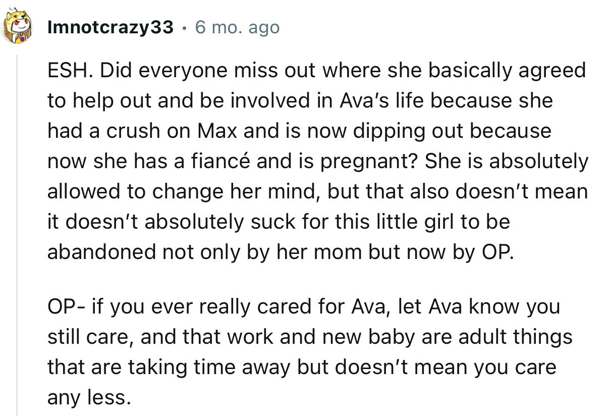 “OP—if you ever really cared for Ava, let Ava know you still care, and that work and the new baby are adult things that are taking time away.”