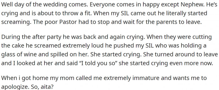 So, the wedding day came, and the kid behaved just as OP predicted. He caused quite a chaos, making the bride cry. And OP turned to her and said the famous, 