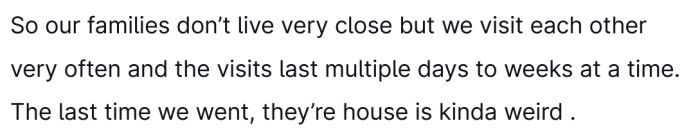 The families often stay together for days at a time.