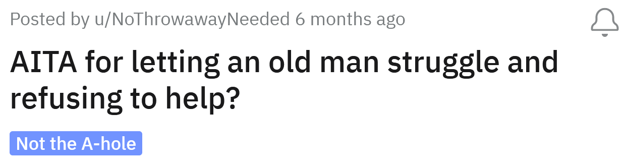 The Redditor asked if he's an a**hole for refusing to help a struggling old man.