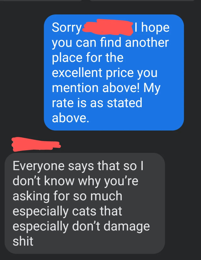 According to the cat lady, cat’s aren’t destructive, so OP shouldn’t be charging that much
