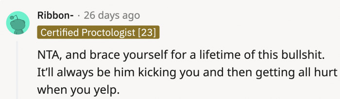 If OP excuses his teasing behavior all the time, this might not be the last time he could hurt her with it