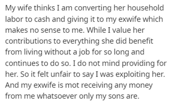 OP's wife believes that he's converting her labor into cash that he's giving away to his ex-wife