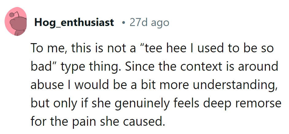 Sounds like she's flipping the script from 'tee hee' to 'let's see.' Genuine remorse could rewrite the story.