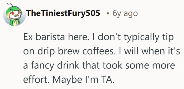 Fancy drinks earn a little extra. Plain drip, maybe not.