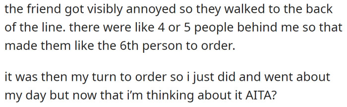 They weren't delighted by the OP's response, but they moved to the back of the line and waited their turn: