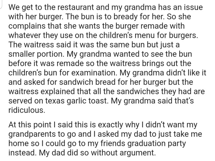 Not Long into the Dinner, OP's Grandmother Started Complaining About Her Food and Putting the Waiter in a Difficult Situation. This Forced OP to Leave the Restaurant in Disappointment, with Plans to Attend Their Friend's Graduation Party Instead