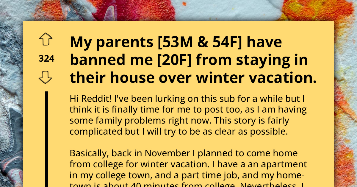 Disappointed Redditor Asks For Advice After Her Parents Ban Her From Coming Home For Her Winter Break