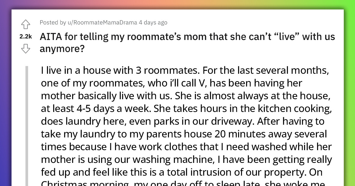Redditor Called Out After Complaining To The Landlord About How Often Their Roommate's Mom Comes Over