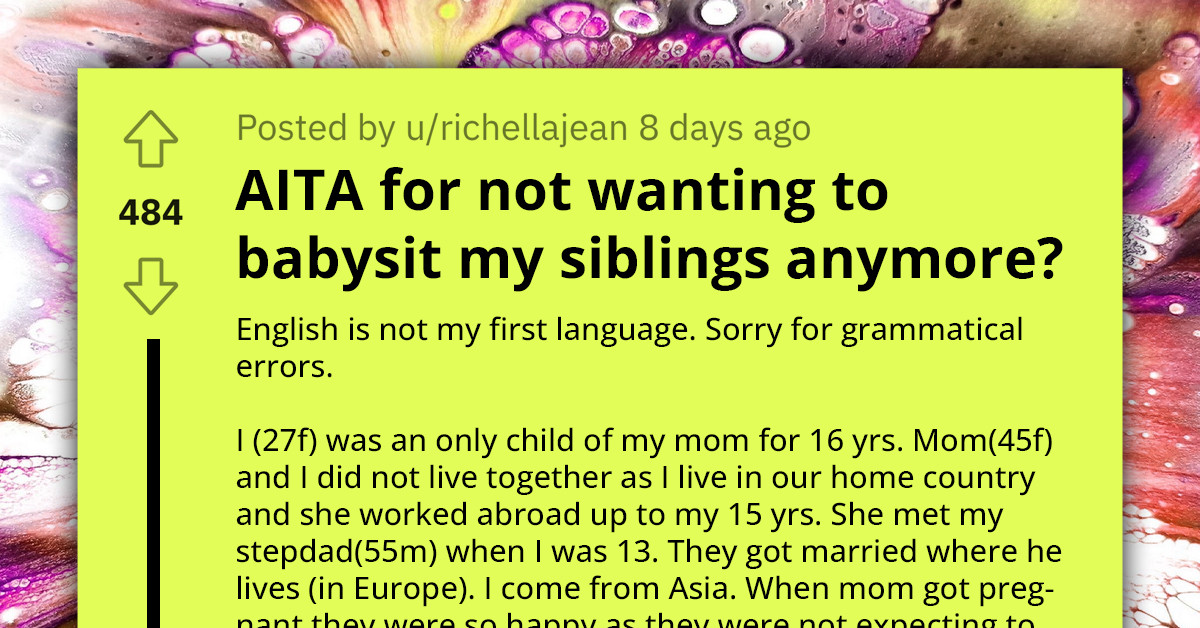 Fed Up Woman Tells Her Parents She Will No Longer Babysit Her Much Younger Siblings Since She Didn't Give Birth To Them