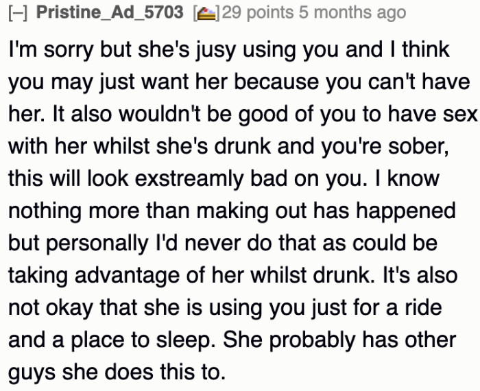 A Redditor advises against making out with the girl when she's drunk.